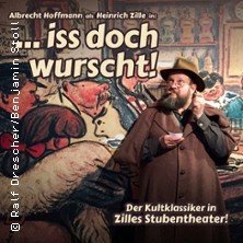 ..Iss doch Wurscht! 22.07.2026 Zilles Stubentheater
